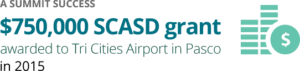 A Summit Success - $750,000 SCASD grant awarded to Tri Cities Airport in Pasco in 2015